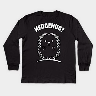 Hedgehug? love hedgehogs for hedgehog owner hedgehugs Kids Long Sleeve T-Shirt